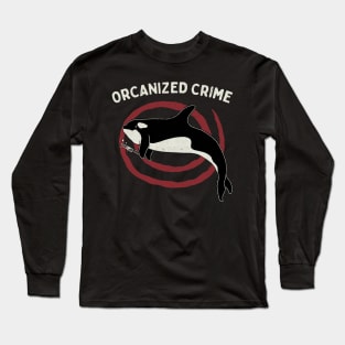Orcanized Crime Long Sleeve T-Shirt